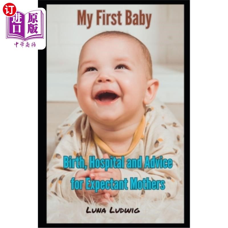 海外直订My First Baby: Birth, Hospital and Expectant Mothers 我的第一个孩子：出生、医院和准妈妈