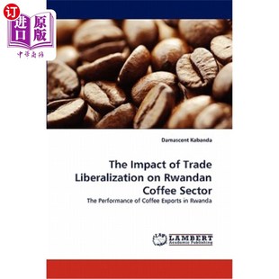 Impact 贸易自由化对卢旺达咖啡行业 Trade 影响 Liberalization Rwandan 海外直订The Sector Coffee