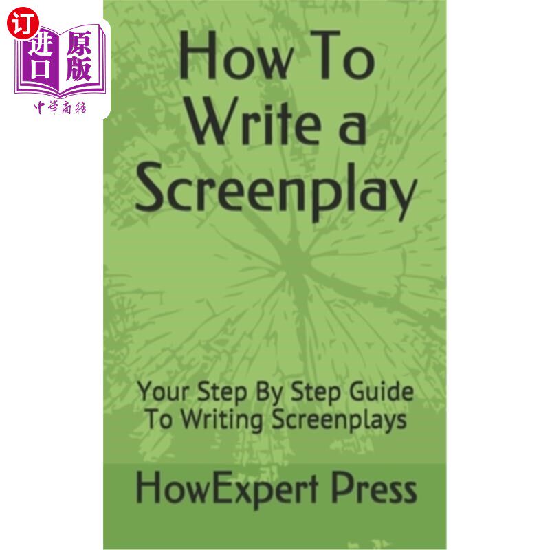 海外直订How To Write a Screenplay: Your Step By Step Guide To Writing Screenplays 如何写剧本:你写剧本的分步指南