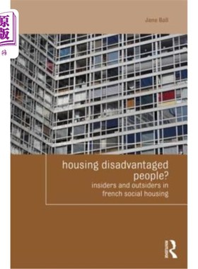 海外直订Housing Disadvantaged People?: Insiders and Outsiders in French Social Housing 为弱势群体提供住房?:法国社会