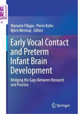 海外直订Early Vocal Contact and Preterm Infant Brain Development: Bridging the Gaps Betw 早期声音接触和早产儿大脑发