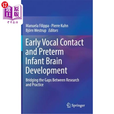 海外直订Early Vocal Contact and Preterm Infant Brain Development: Bridging the Gaps Betw 早期声音接触和早产儿大脑发