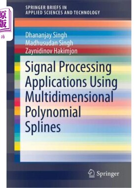 海外直订Signal Processing Applications Using Multidimensional Polynomial Splines 使用多维多项式样条的信号处理应用