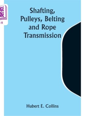 海外直订Shafting, Pulleys, Belting and Rope Transmission 轴系，皮带轮，皮带和绳索传动