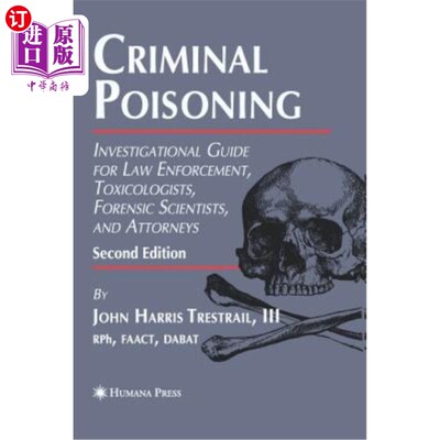 海外直订医药图书Criminal Poisoning: Investigational Guide for Law Enforcement, Toxicologists, Fo 刑事中毒：执法、毒
