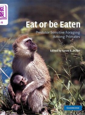 海外直订Eat or Be Eaten: Predator Sensitive Foraging Among Primates 吃或被吃：灵长类中捕食者敏感的觅食