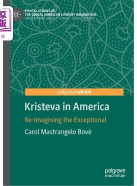 海外直订Kristeva in America: Re-Imagining the Exceptional 克里斯蒂娃在美国:重新想象卓越