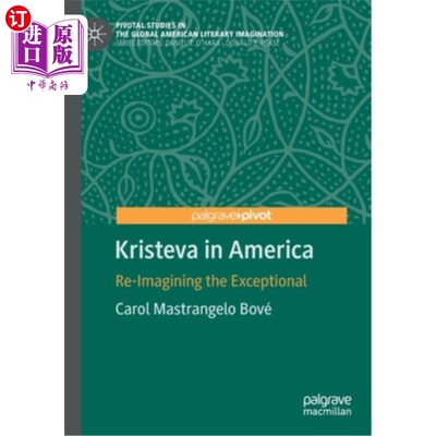 海外直订Kristeva in America: Re-Imagining the Exceptional 克里斯蒂娃在美国:重新想象卓越