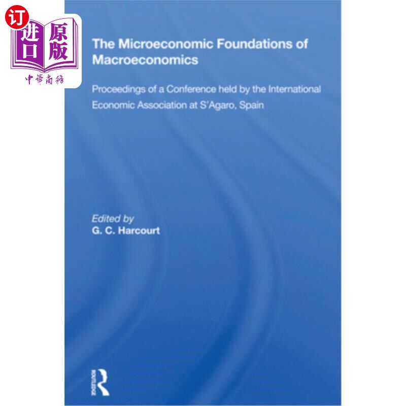 海外直订The Microeconomic Foundations of Macroeconomics: Proceedings of a Conference Hel 宏观经济学的微观基础:国际