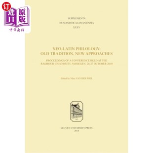 海外直订Neo-Latin Philology: Old Tradition, New Approaches 新拉丁语文献学：旧传统、新方法