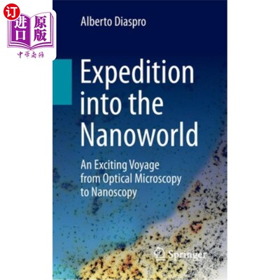 海外直订Expedition into the Nanoworld: An Exciting Voyage from Optical Microscopy to Nan 纳米世界的探险:从光学显微