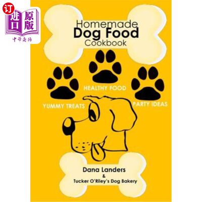 海外直订Homemade Dog Food Cookbook: Nutritious Dog Food Recipe Book: Healthy Easy Homema 自制狗粮食谱：营养狗粮食谱