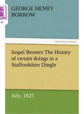 海外直订Isopel Berners The History of certain doings in a Staffordshire Dingle, July, 18 ——《斯塔福德郡丁格尔的历