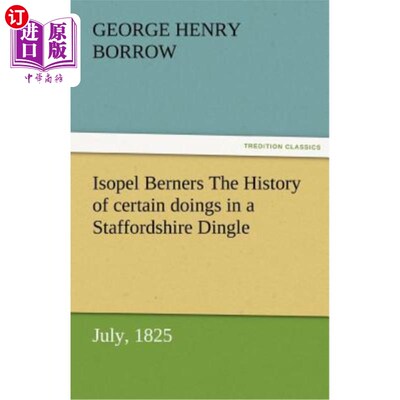 海外直订Isopel Berners The History of certain doings in a Staffordshire Dingle, July, 18 ——《斯塔福德郡丁格尔的历