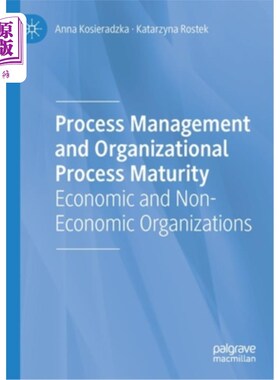 海外直订Process Management and Organizational Process Maturity: Economic and Non-Economi 过程管理与组织过程成熟度: