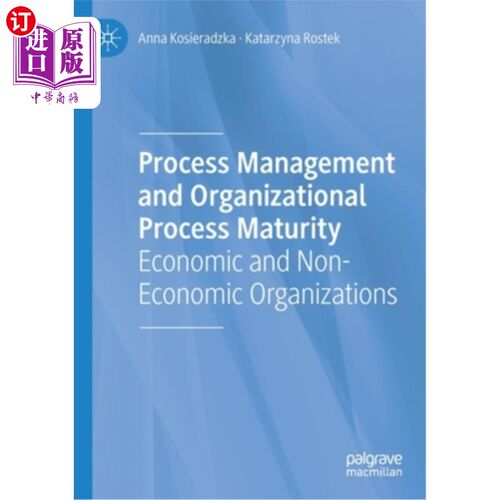 海外直订Process Management and Organizational Process Maturity: Economic and Non-Economi 过程管理与组织过程成熟度: