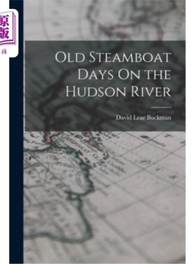 海外直订Old Steamboat Days On the Hudson River 哈德逊河上的旧汽船时代