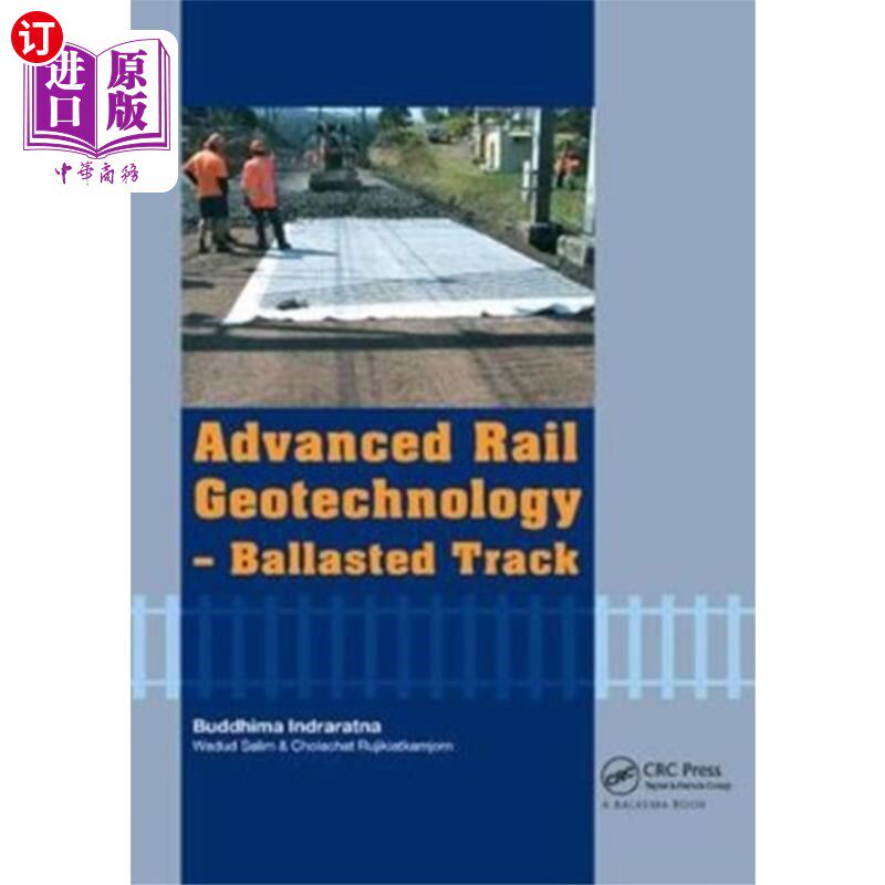 海外直订Advanced Rail Geotechnology - Ballasted Track 先进轨道岩土技术-压实轨道