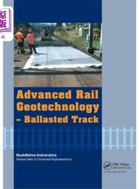海外直订Advanced Rail Geotechnology - Ballasted Track 先进轨道岩土技术-压实轨道