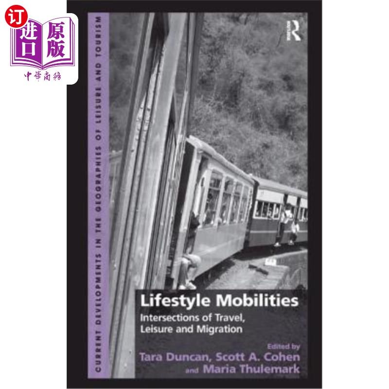 海外直订Lifestyle Mobilities: Intersections of Travel, Leisure and Migration 生活方式的移动:旅行、休闲和移民的交叉