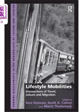 海外直订Lifestyle Mobilities: Intersections of Travel, Leisure and Migration 生活方式的移动:旅行、休闲和移民的交叉