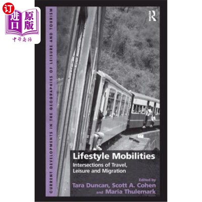 海外直订Lifestyle Mobilities: Intersections of Travel, Leisure and Migration 生活方式的移动:旅行、休闲和移民的交叉