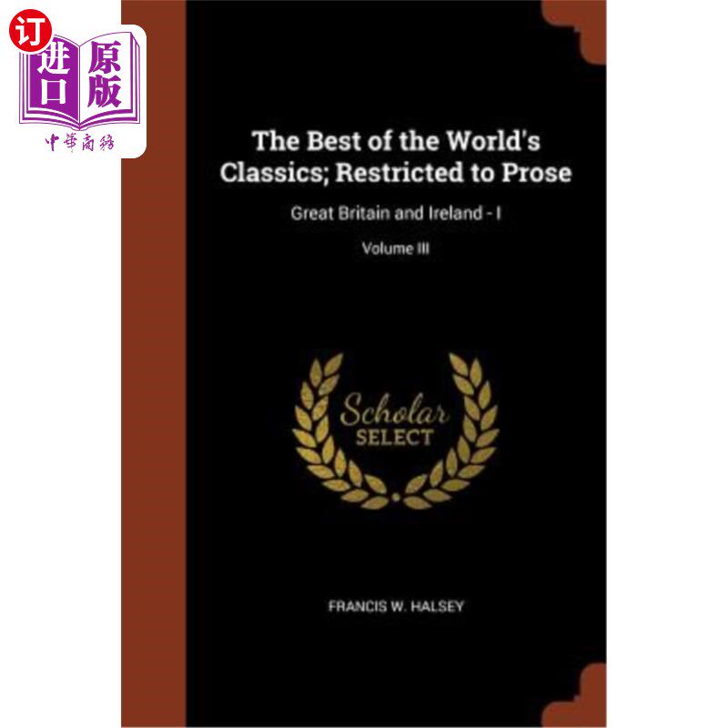 海外直订The Best of the World's Classics; Restricted to Prose: Great Britain and Ireland 世界上最好的经典;限于散文: