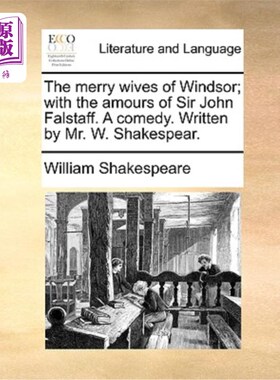 海外直订The Merry Wives of Windsor; With the Amours of Sir John Falstaff. a Comedy. Writ 温莎的风流娘儿们;和约翰·福
