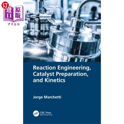 海外直订Reaction Engineering, Catalyst Preparation, and ... 反应工程，催化剂制备和动力学