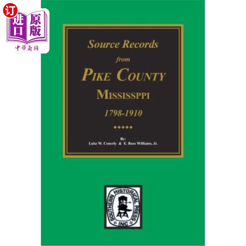 海外直订Source Records from Pike County, Mississippi, 1798-1910 派克县，密西西比州，1798-1910，来源记录来自。
