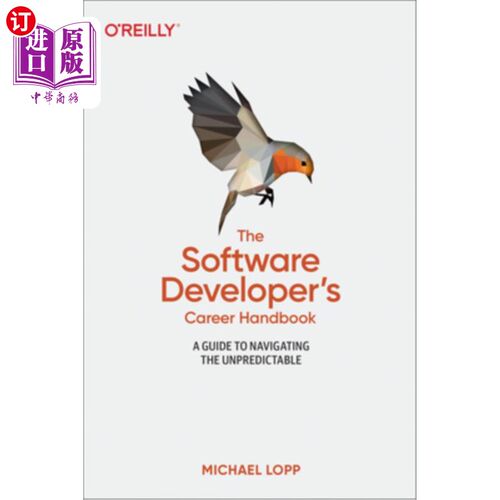 海外直订The Software Developer's Career Handbook: A Guide to Navigating the Unpredictabl 软件开发人员的职业手册:导
