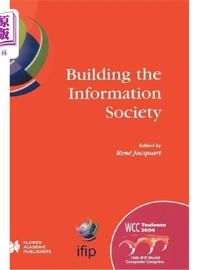 海外直订Building the Information Society: Ifip 18th World Computer Congress Topical Sess 建设信息社会:Ifip第十八届