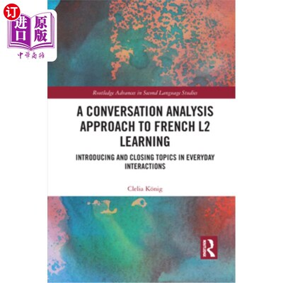 海外直订A Conversation Analysis Approach to French L2 Learning: Introducing and Closing  法语第二语言学习的对话分析