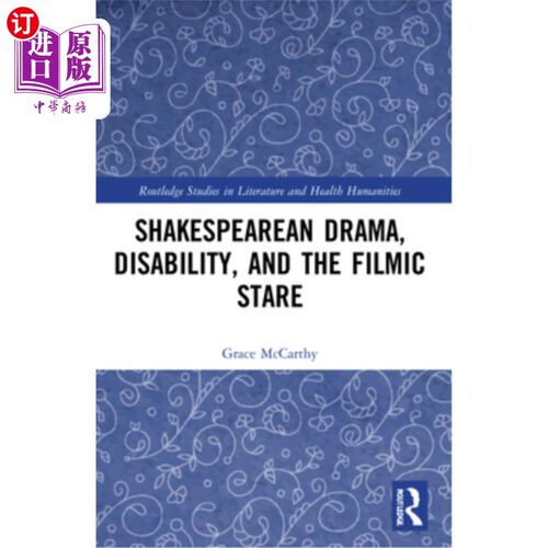 海外直订Shakespearean Drama, Disability, and the Filmic Stare 莎士比亚戏剧，残疾和电影般的凝视