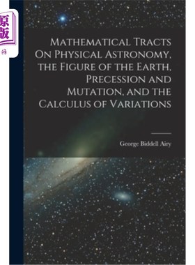 海外直订Mathematical Tracts On Physical Astronomy, the Figure of the Earth, Precession a 《物理天文学数学指南》、《