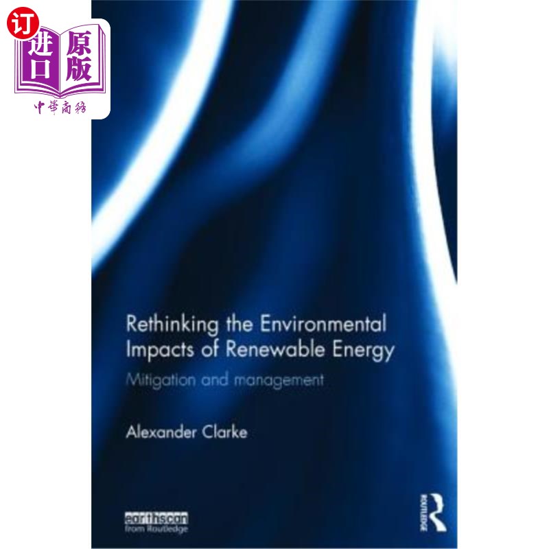 海外直订Rethinking the Environmental Impacts of Renewable Energy: Mitigation and Managem 重新思考可再生能源的环境影