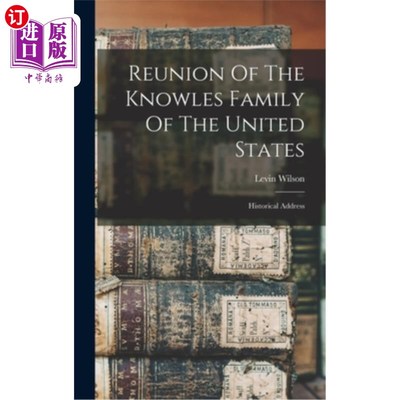 海外直订Reunion Of The Knowles Family Of The United States: Historical Address 美国诺尔斯家族的重聚:历史演说
