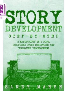 海外直订Story Development: Step-by-Step - 2 Manuscripts in 1 Book - Essential Story Writ 故事发展：在一本书中，一步