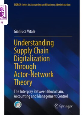 海外直订Understanding Supply Chain Digitalization Through Actor-Network Theory: The Inte 通过行动者理论理解供应