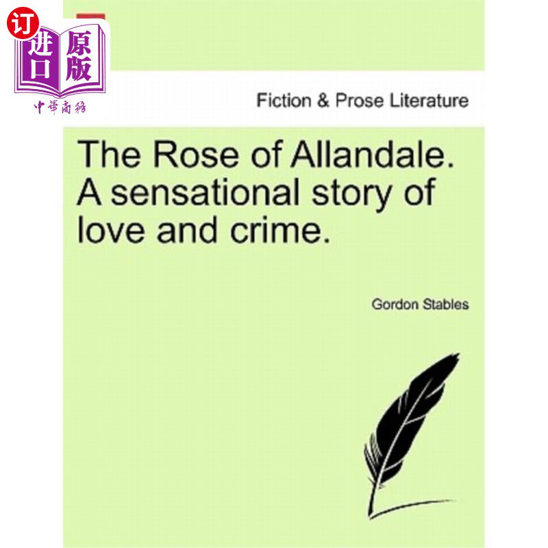 海外直订The Rose of Allandale. a Sensational Story of Love and Crime. 阿兰代尔玫瑰。爱情与犯罪的轰动性故事。