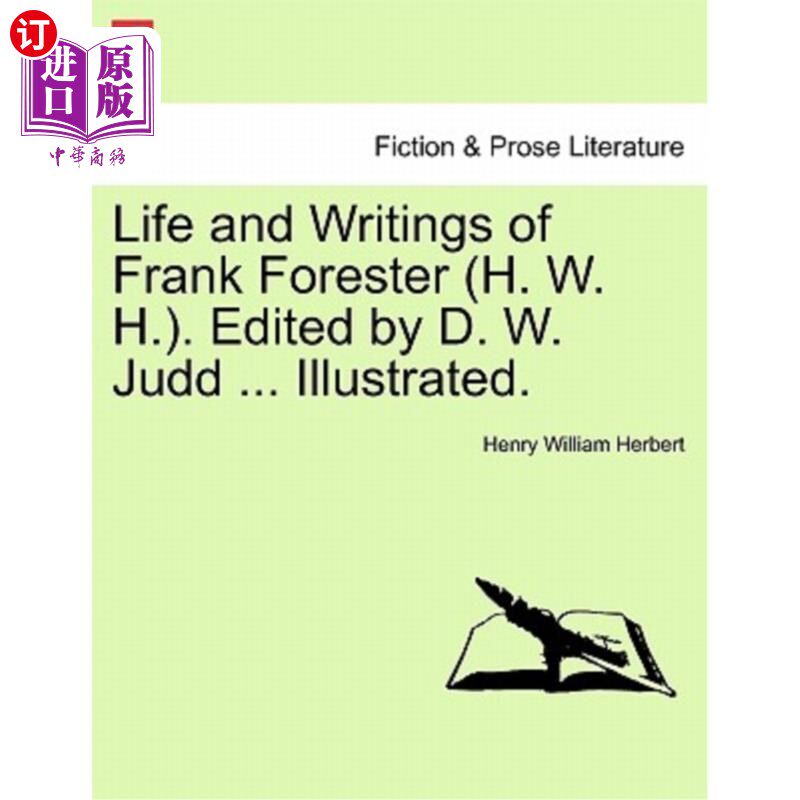 海外直订Life and Writings of Frank Forester (H. W. H.). Edited by D. W. Judd ... Illustr 弗兰克·福雷斯特的生平与著