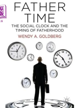 海外直订Father Time: The Social Clock and the Timing of Fatherhood 父亲时间：社会时钟和做父亲的时间