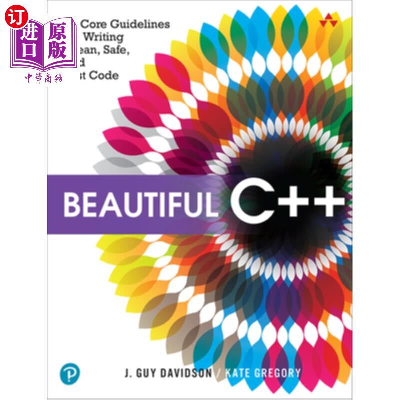 海外直订Beautiful C++: 30 Core Guidelines for Writing Clean, Safe, and Fast Code 美丽的c++:编写干净、安全、快速代码