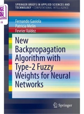 海外直订New Backpropagation Algorithm with Type-2 Fuzzy Weights for Neural Networks 一种新的神经二型模糊权反向