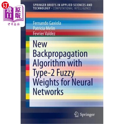 海外直订New Backpropagation Algorithm with Type-2 Fuzzy Weights for Neural Networks 一种新的神经二型模糊权反向