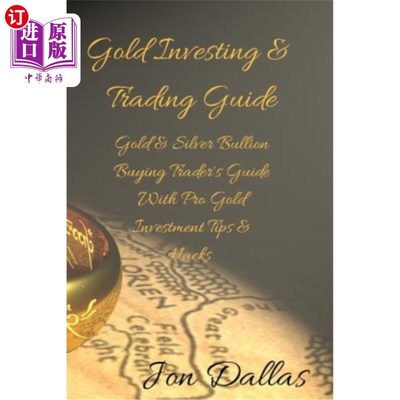 海外直订Gold Investing & Trading Guide: Gold & Silver Bullion Buying Trader's Guide with 黄金投资和交易指南：黄金和