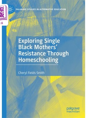 海外直订Exploring Single Black Mothers' Resistance Throu... 通过家庭教育探索单身黑人母亲的抵抗