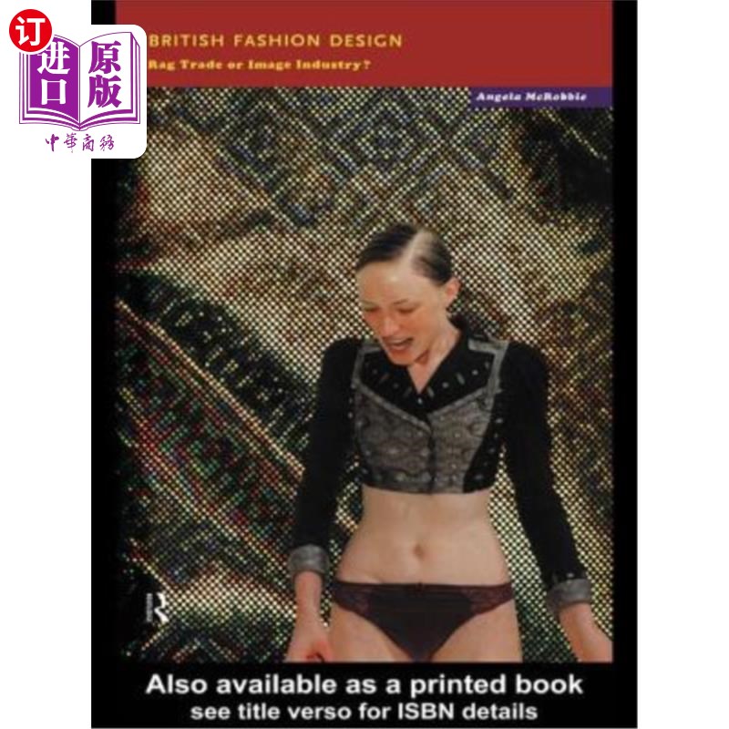 海外直订British Fashion Design: Rag Trade or Image Industry? 英国时装设计:服装贸易还是形象产业?
