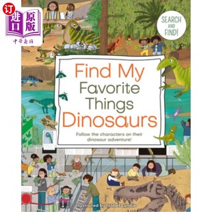 海外直订Find My Favorite Things Dinosaurs: Search and Find! Follow the Characters on The 找到我最喜欢的东西恐龙:搜