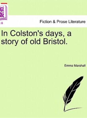 海外直订In Colston's Days, a Story of Old Bristol. 在科尔斯顿的时代，老布里斯托尔的故事。